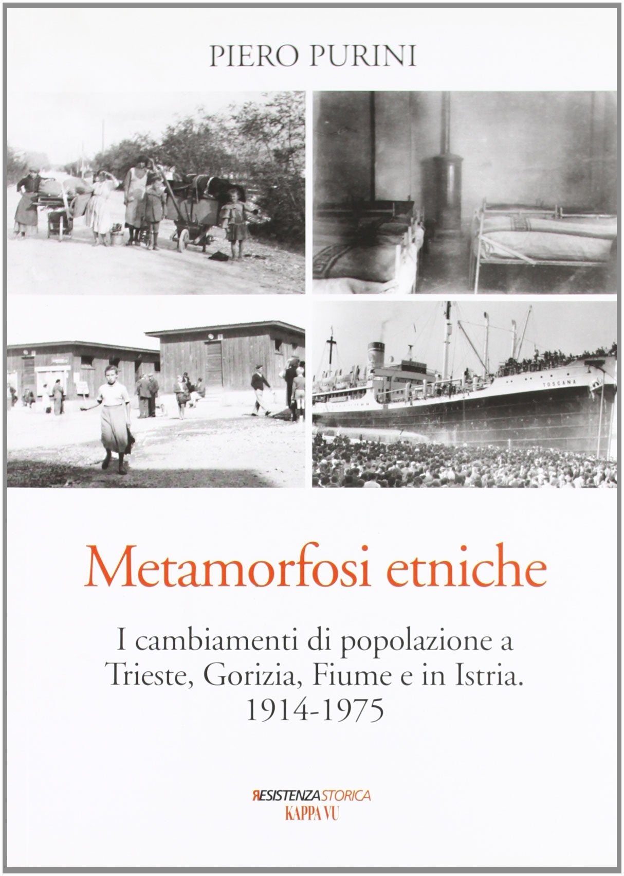 Metamorfosi etniche. I cambiamenti di popolazione a Trieste, Gorizia, Fiume e in Istria (Resistenzastorica) Politics & History
