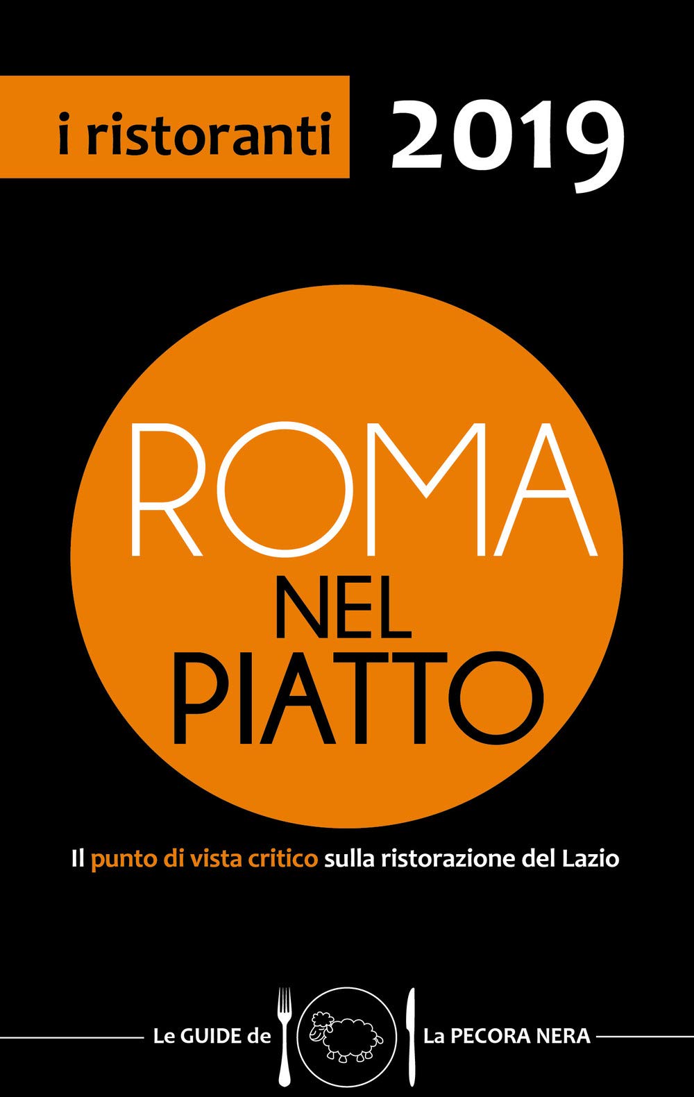 Roma nel piatto 2019. Il punto di vista critico sulla ristorazione del Lazio Leisure, Home & Garden