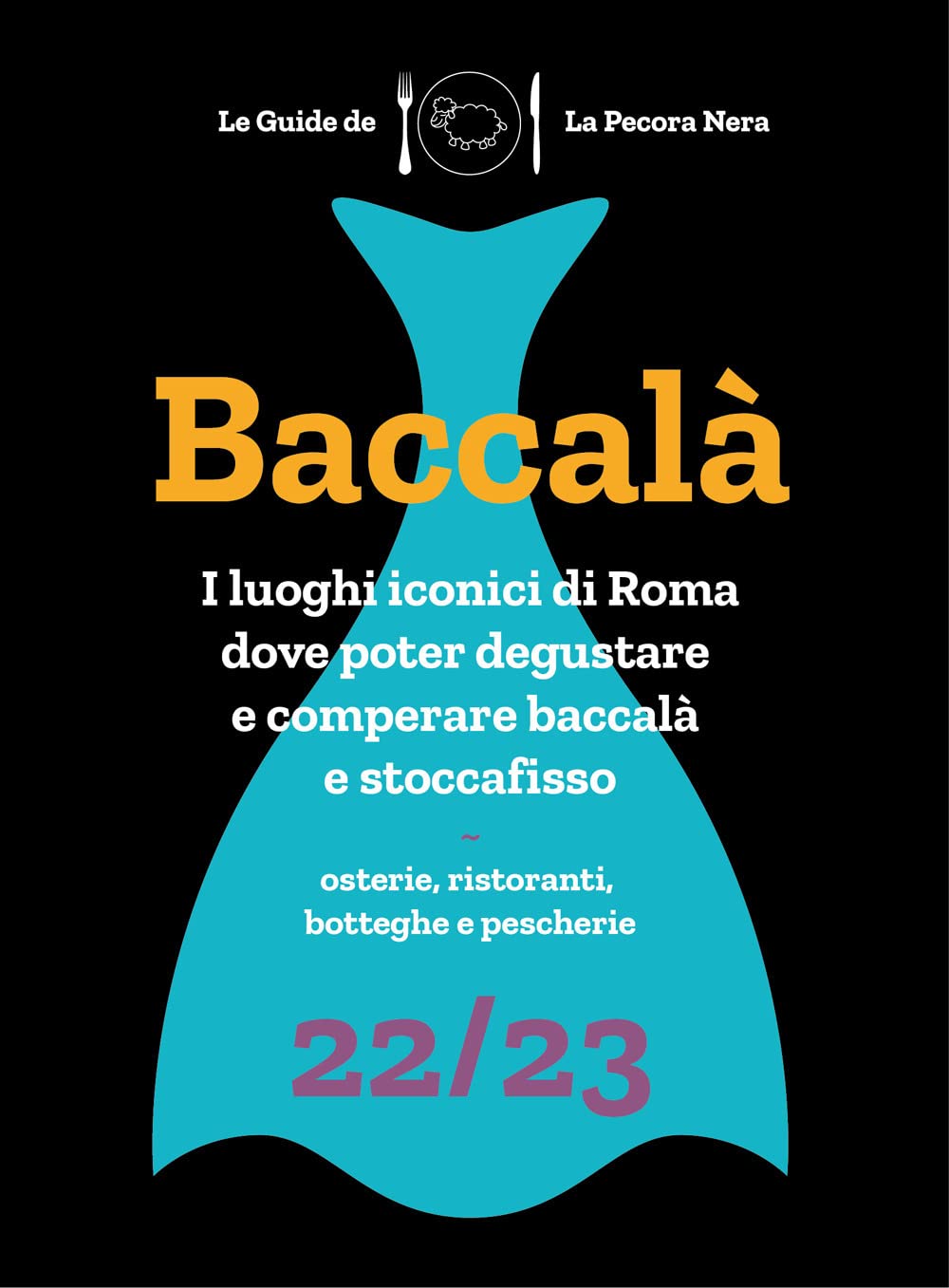 Baccalà. Guida di Roma ai luoghi del baccalà e stoccafisso 22/23 book