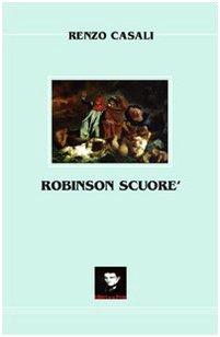 Robinson Scuoré. Non chiedetevi dove vi porteremo e cosa vi faremo, ma se siete pronti ad andarci! Contemporary literature