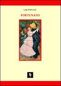 Fortunato. Una fiaba scritta in treno Contemporary literature