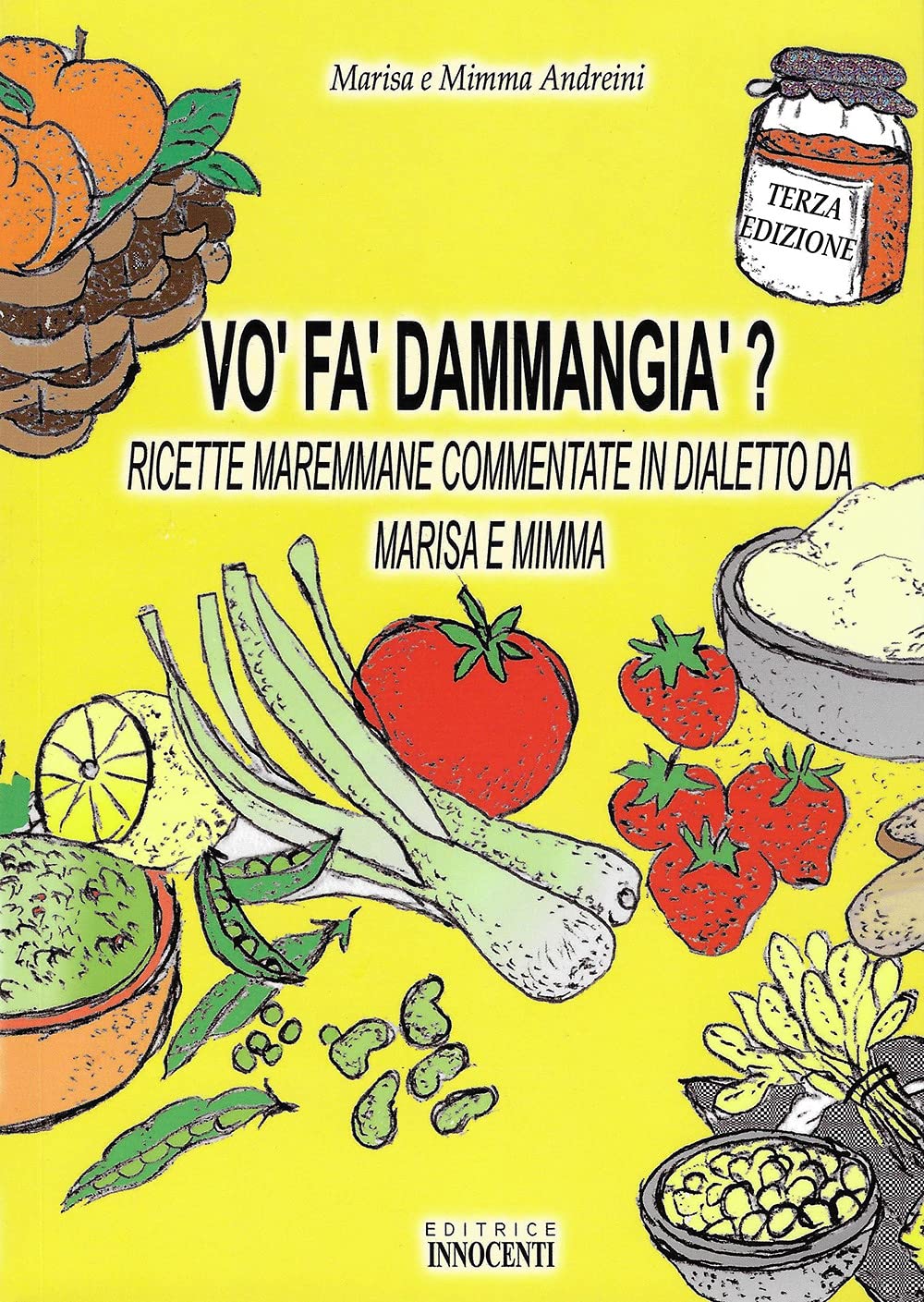 Vo' Fa' D'ammangia'? Ricette Maremmane Commentate in Dialetto Da Marisa E Mimme book