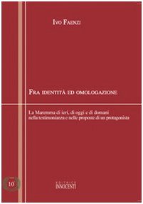 Fra identità e omologazione. La Maremma di ieri, di oggi e di domani nella testimonianza e nelle proposte di un protagonista Business, Finance & Career