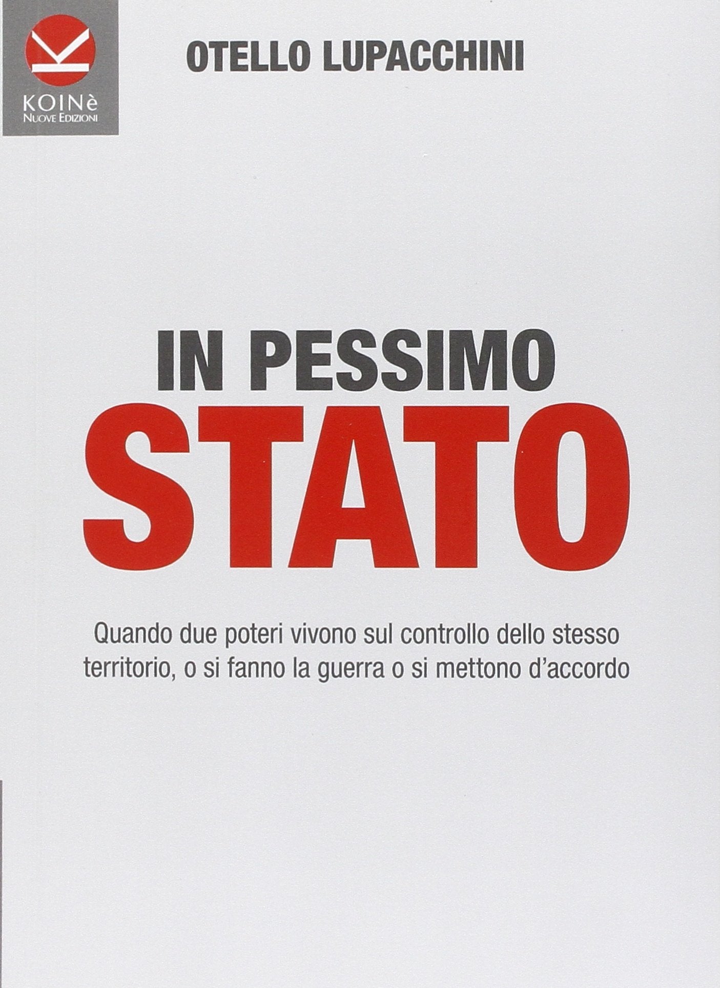 In pessimo Stato. Quando due poteri vivono sul controllo dello stesso territorio, o si fanno la guerra o si mettono d'accordo book
