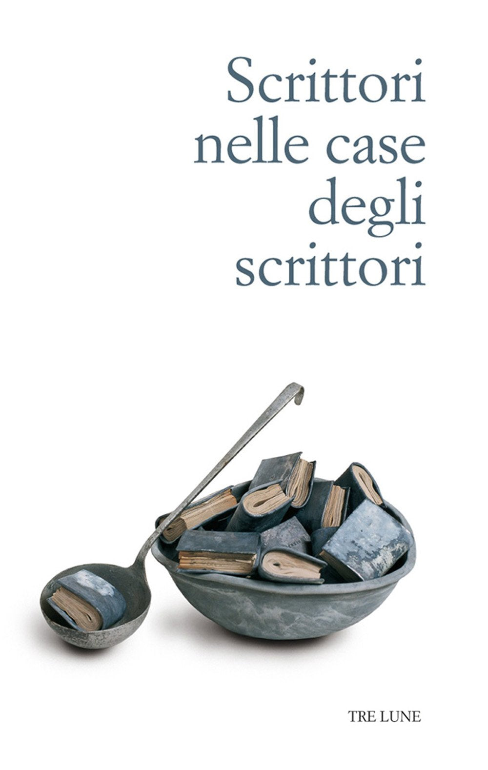 Scrittori nelle case degli scrittori. La parola agli ospiti (Asteres) Contemporary literature