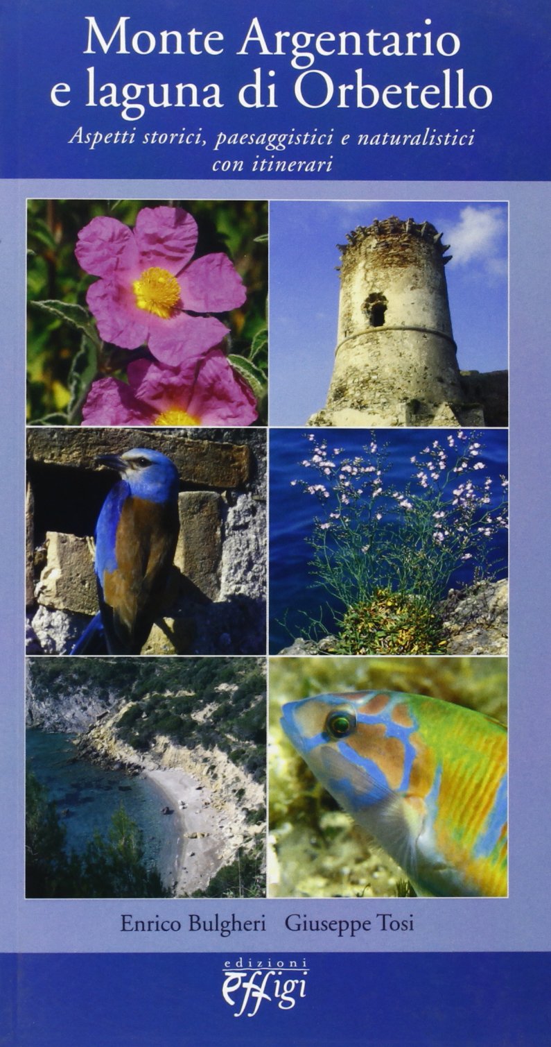 Monte Argentario e laguna di Orbetello. Aspetti storici, paesaggistici e naturalistici con itinerari Books
