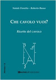 Che cavolo vuoi? Ricette del cavolo (Physis) Leisure, Home & Garden