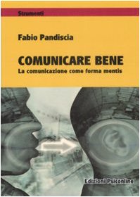Comunicare bene. La comunicazione come forma mentis book