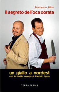 Il segreto dell'oca dorata. Un giallo a Nordest Contemporary literature
