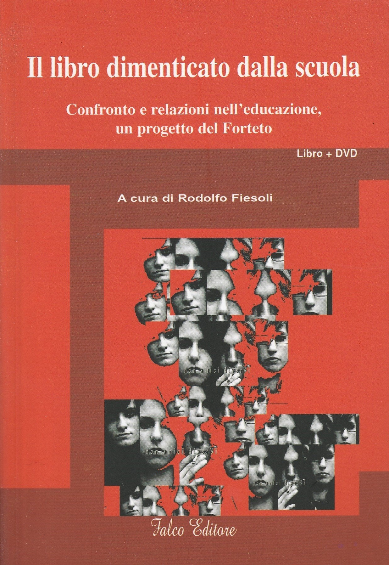 Il libro dimenticato dalla scuola. Confronto e relazioni nell'educazione, in progetto del Forteto. Con DVD book