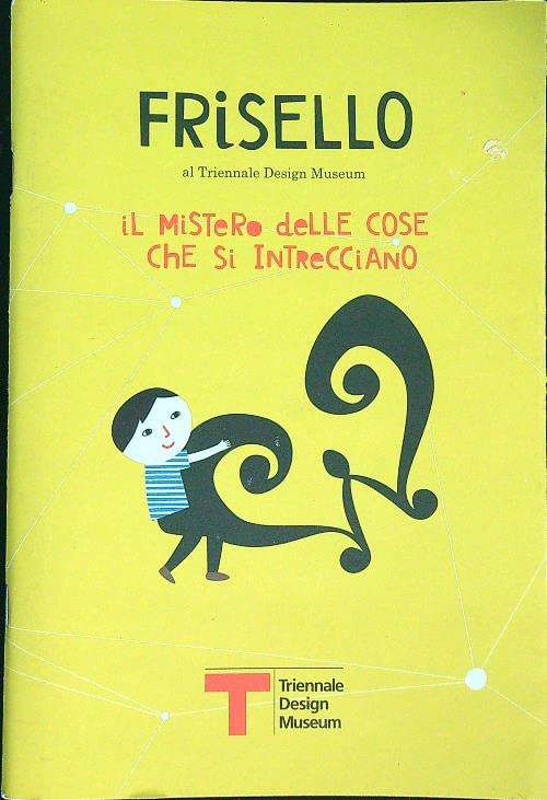 Frisello al Triennale design museo. Il mistero delle cose che si intrecciano. Ediz. illustrata book