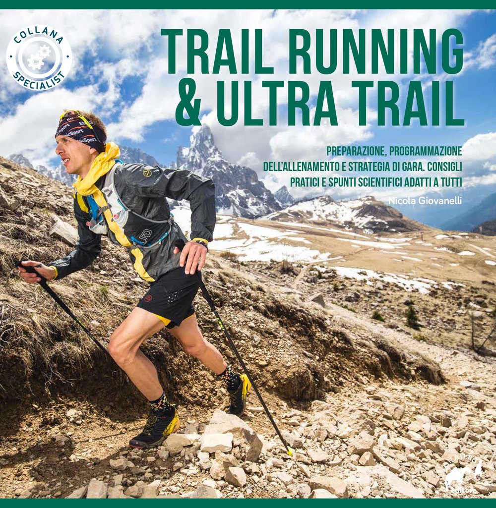 Trail running & ultra trail. Preparazione, programmazione dell'allenamento e strategia di gara. Consigli pratici e spunti scientifici adatti a tutti book