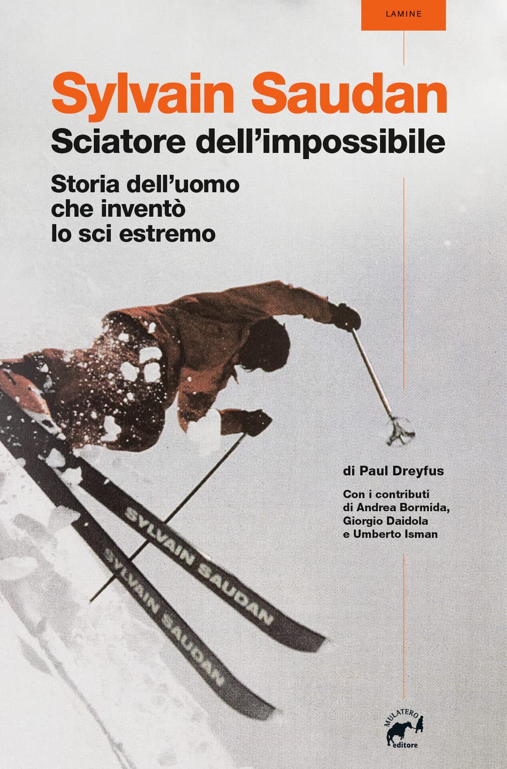 Sylvain Saudan, lo sciatore dell'impossibile. Storia dell'uomo che inventò lo sci estremo Sports
