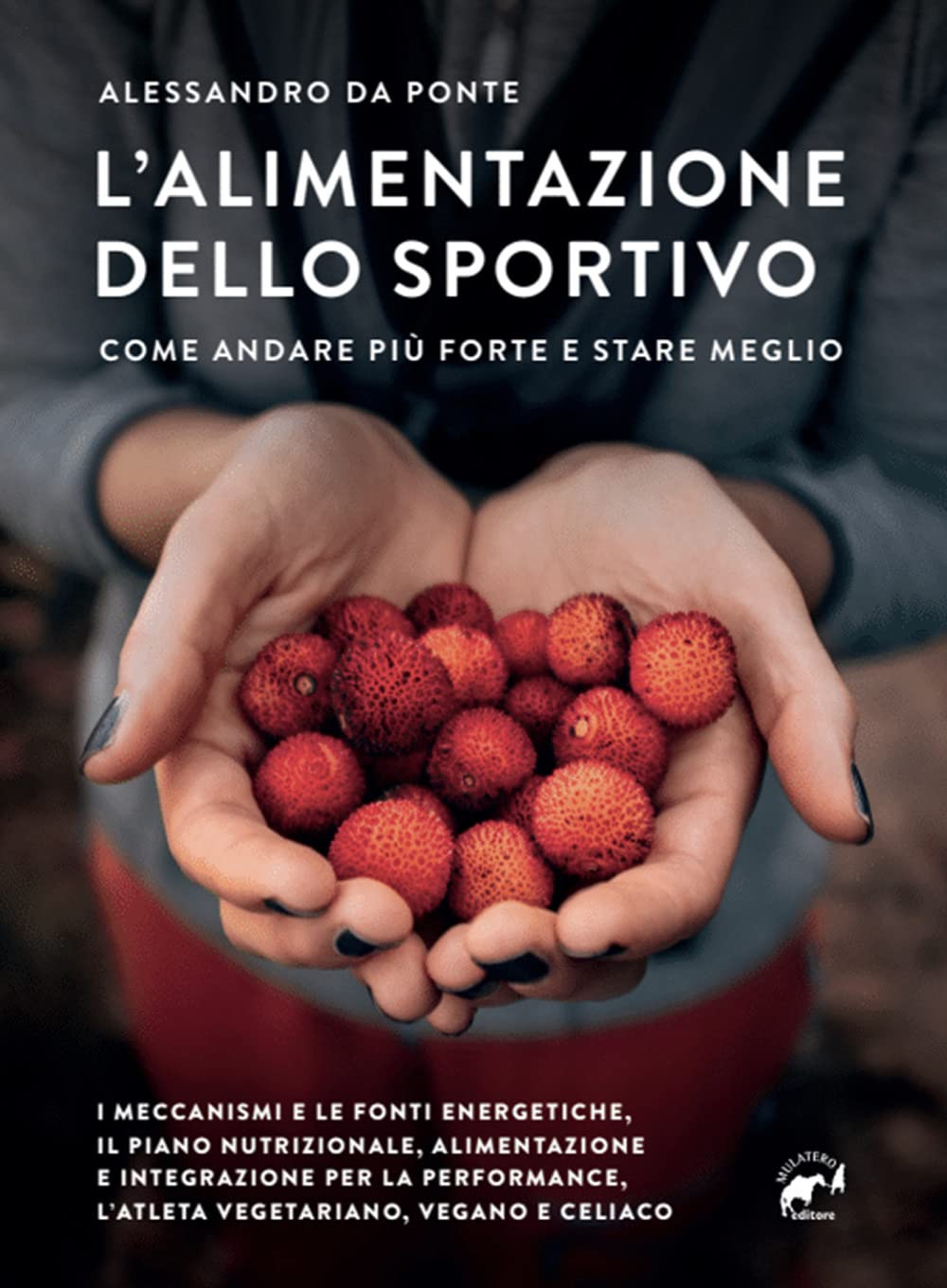 L' alimentazione dello sportivo. Come andare più forte e stare meglio book