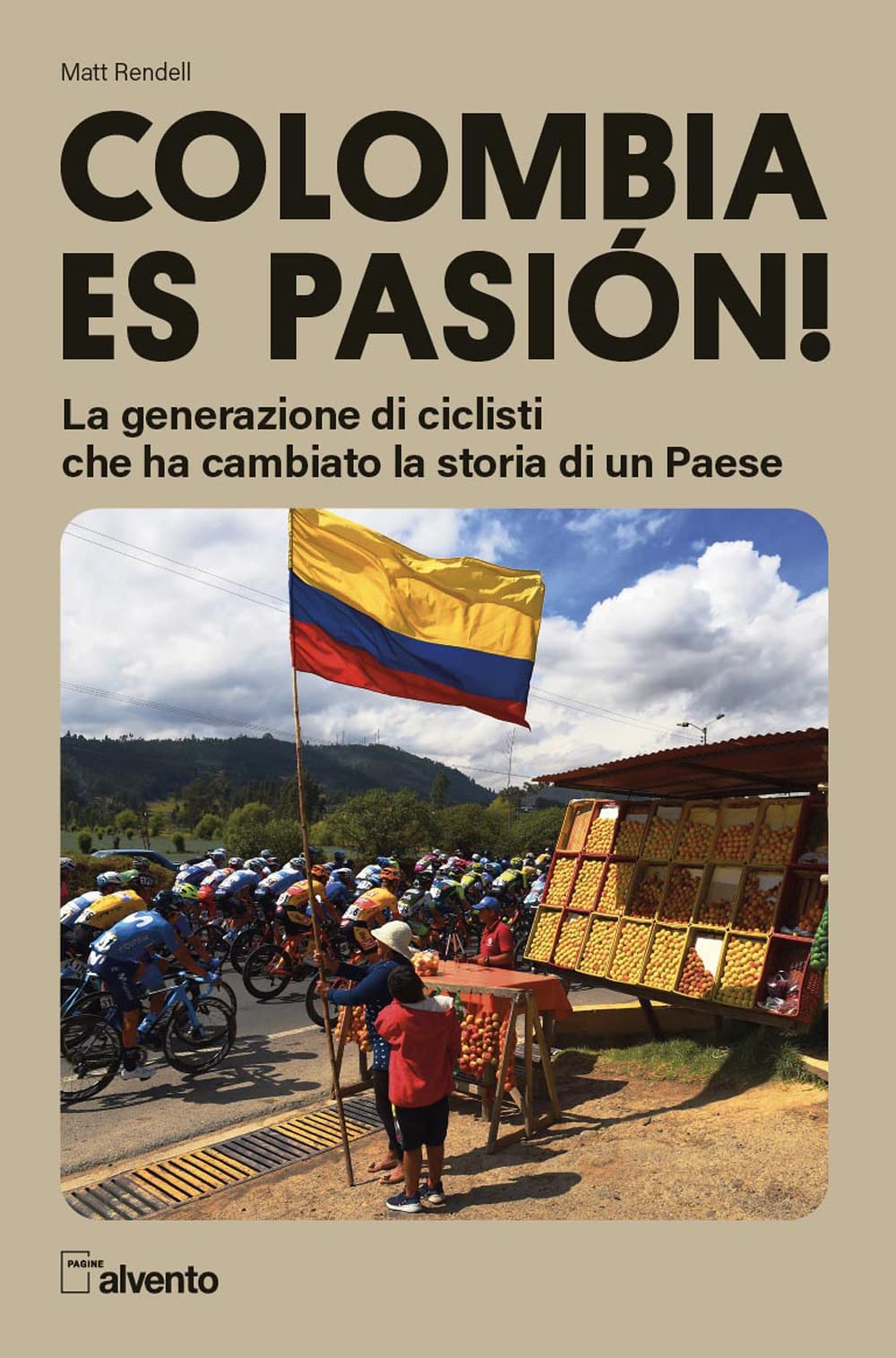 Colombia es pasión! La generazione di ciclisti che ha cambiato la storia di un Paese (Pagine al vento) Leisure & Fun