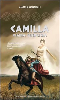 Camilla regina guerriera (Il tempo riflesso) Historical Fiction