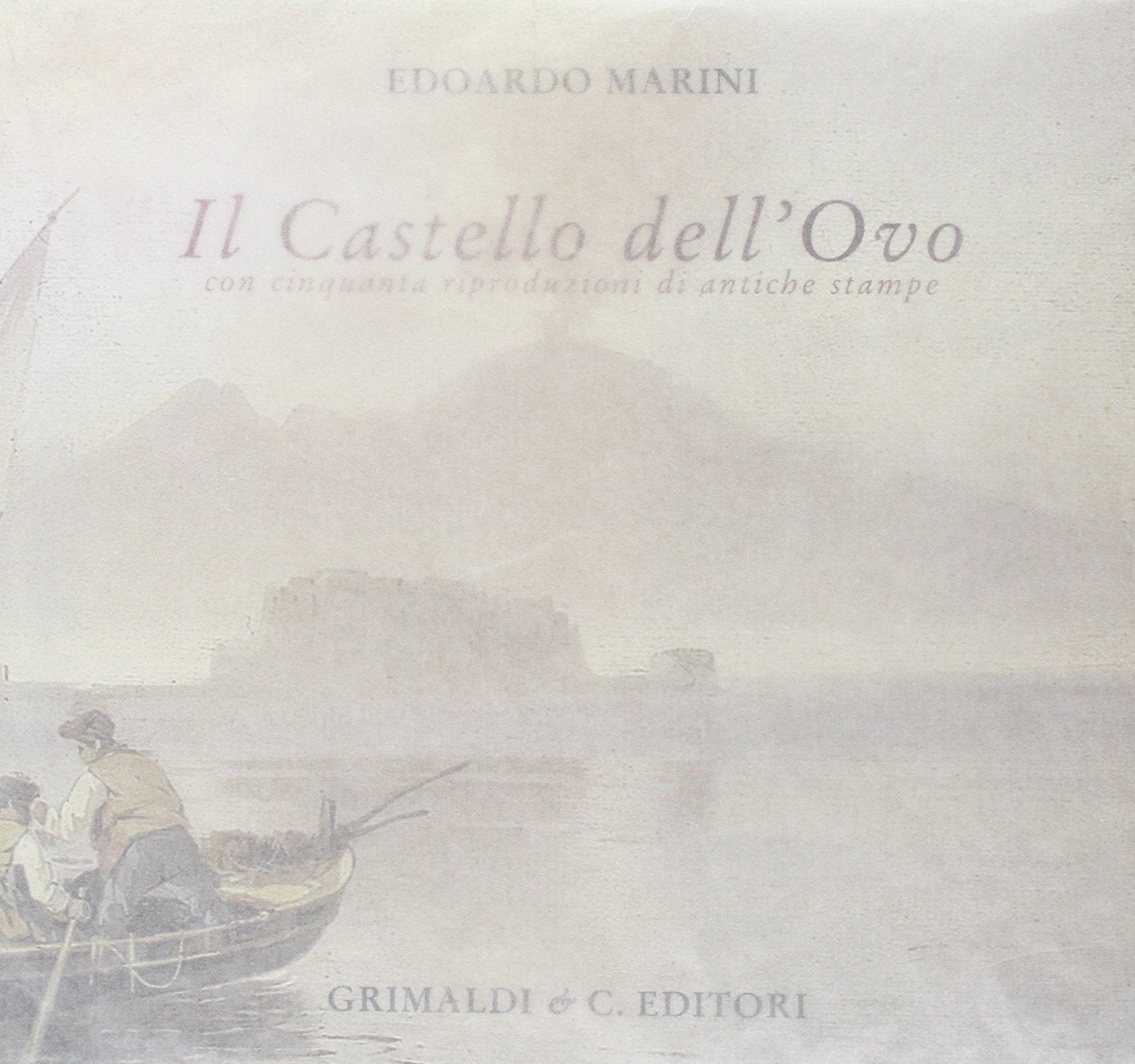 Il Castel dell'Ovo. Con cinquanta riproduzioni di antiche stampe Architecture