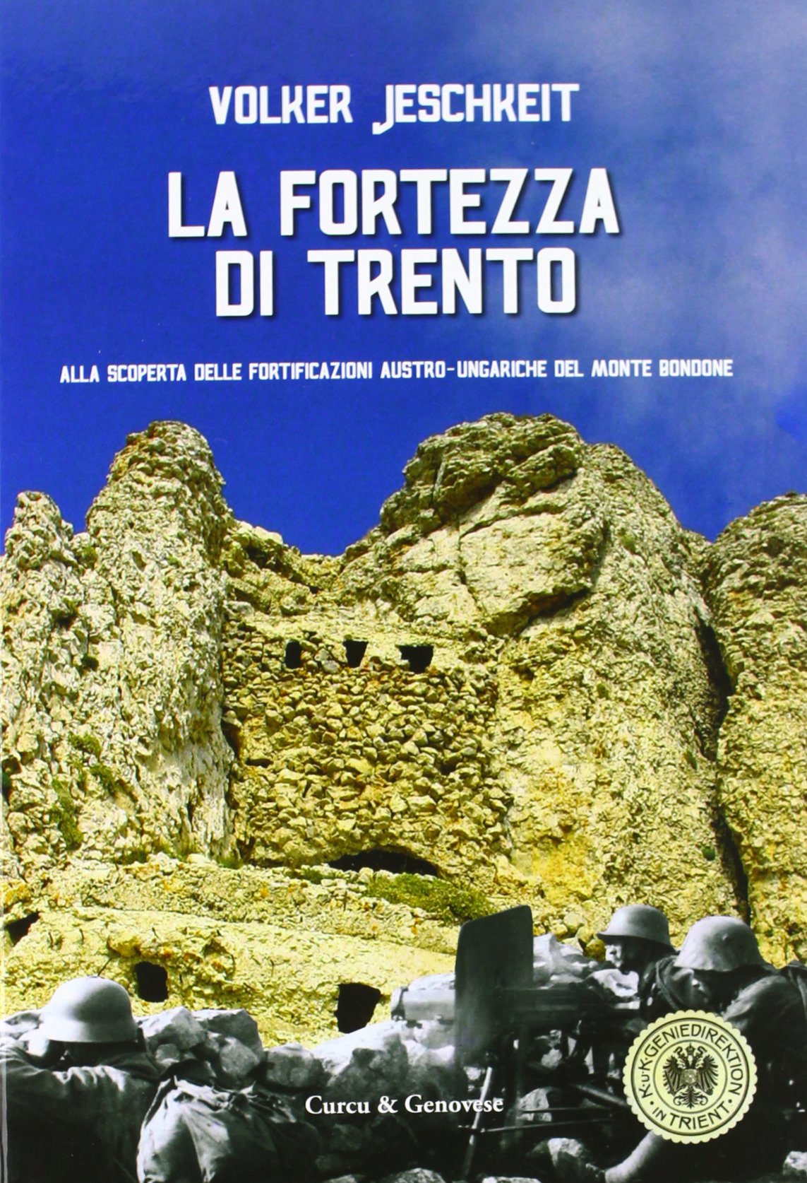 La fortezza di Trento. Alla scoperta delle fortificazioni austro-ungariche del monte Bondone Architecture