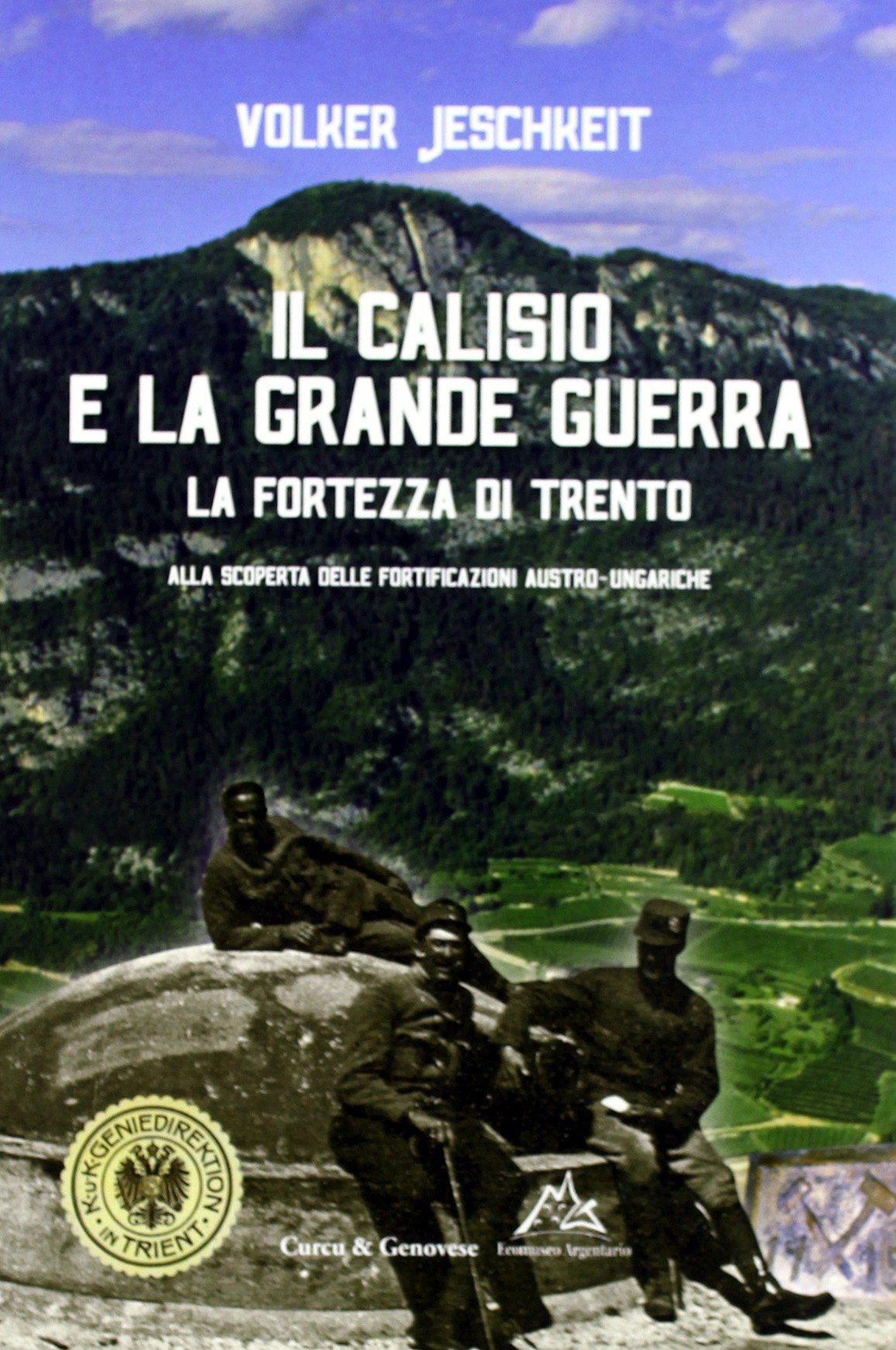Il Calisio e la grande guerra. La fortezza di Trento. Alla scoperta delle fortificazioni austro-ungariche Architecture
