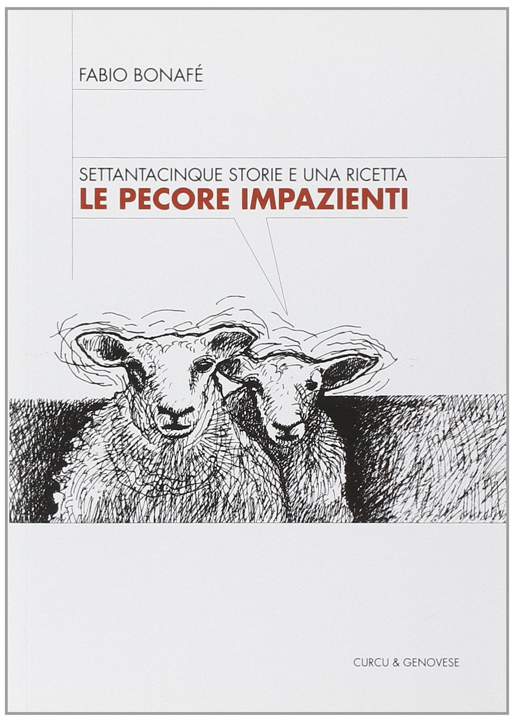 Le pecore impazienti. Settantacinque storie e una ricetta Essays & Short Stories