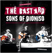 The bastard sons of Dioniso. Michele, Federico e Jacopo: tre ragazzi nel nome della musica Art & Literature