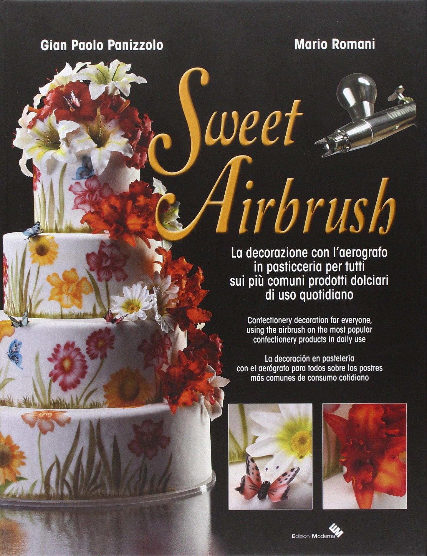 Sweet Airbrush. La decorazione con l'aerografo in pasticceria per tutti sui piu' comuni prodotti dolciari di uso quotidiano Leisure, Home & Garden