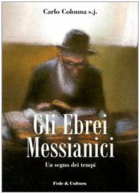 Gli Ebrei messianici. Un segno dei tempi book