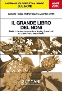 Il Grande Libro Del Noni. Storia, Botanica, Composizione, Impieghi, Aneddoti Su Questo Frutto Straordinario book