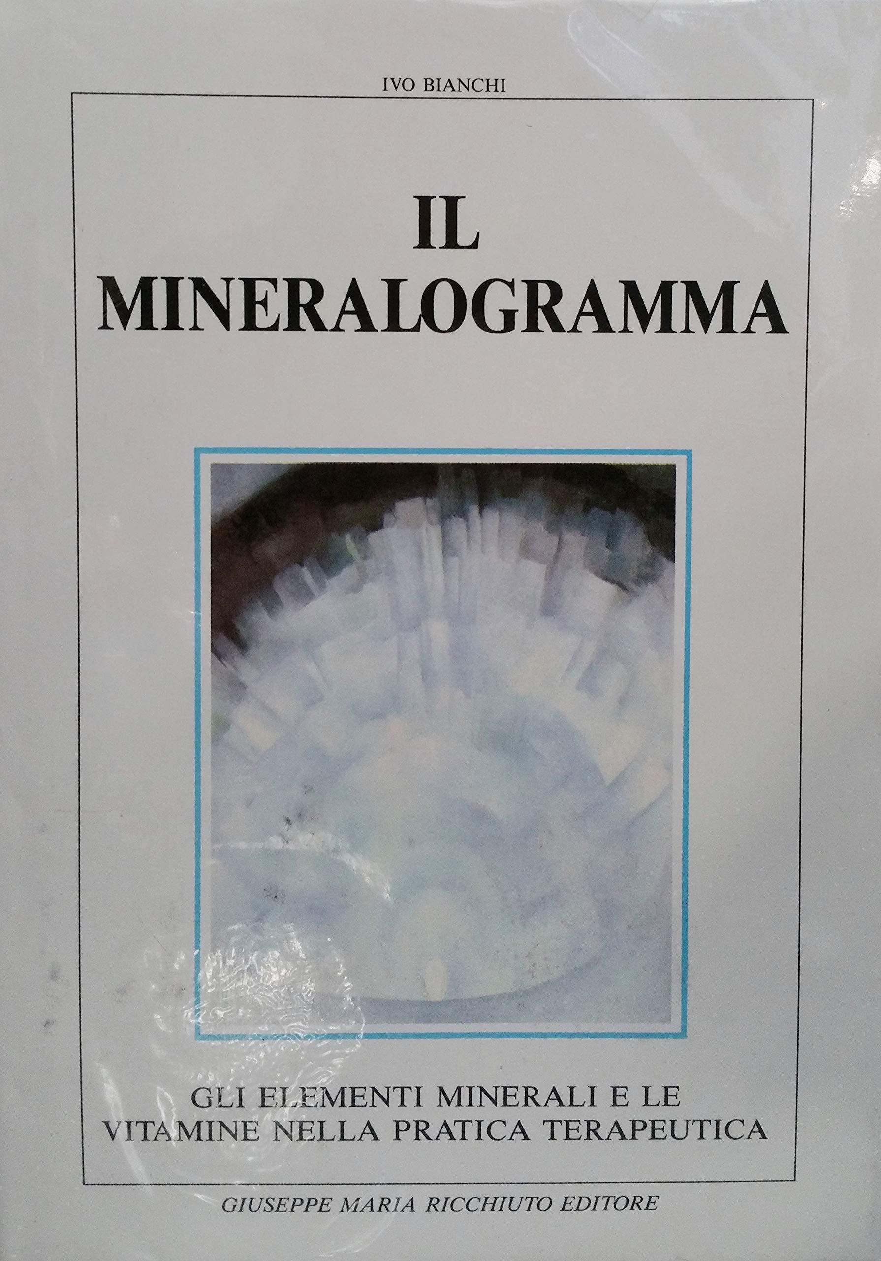 Il mineralogramma. Gli elementi minerali e le vitamine nella pratica terapeutica Medicine