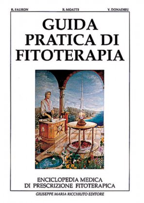 Guida pratica di fitoterapia. Enciclopedia medica di prescrizione fitoterapica Medicine