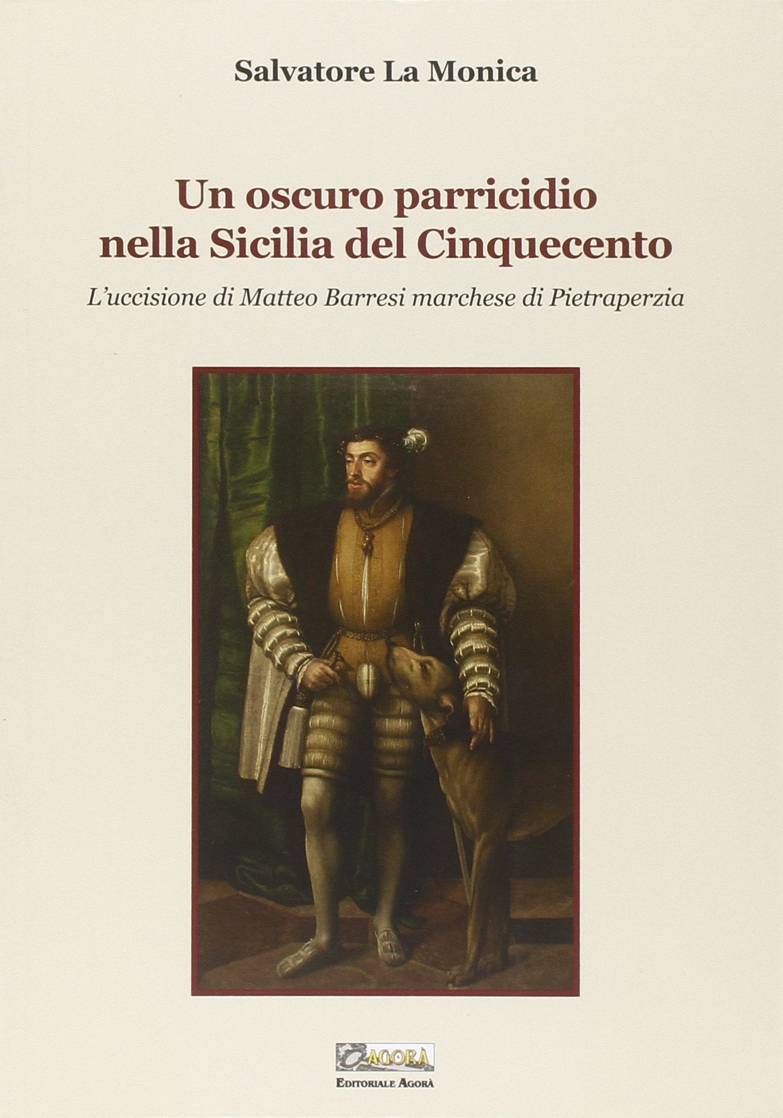 Un oscuro parricidio nella Sicilia del Cinquecento. L'uccisione di Matteo Barresi marchese di Pietraperzia book