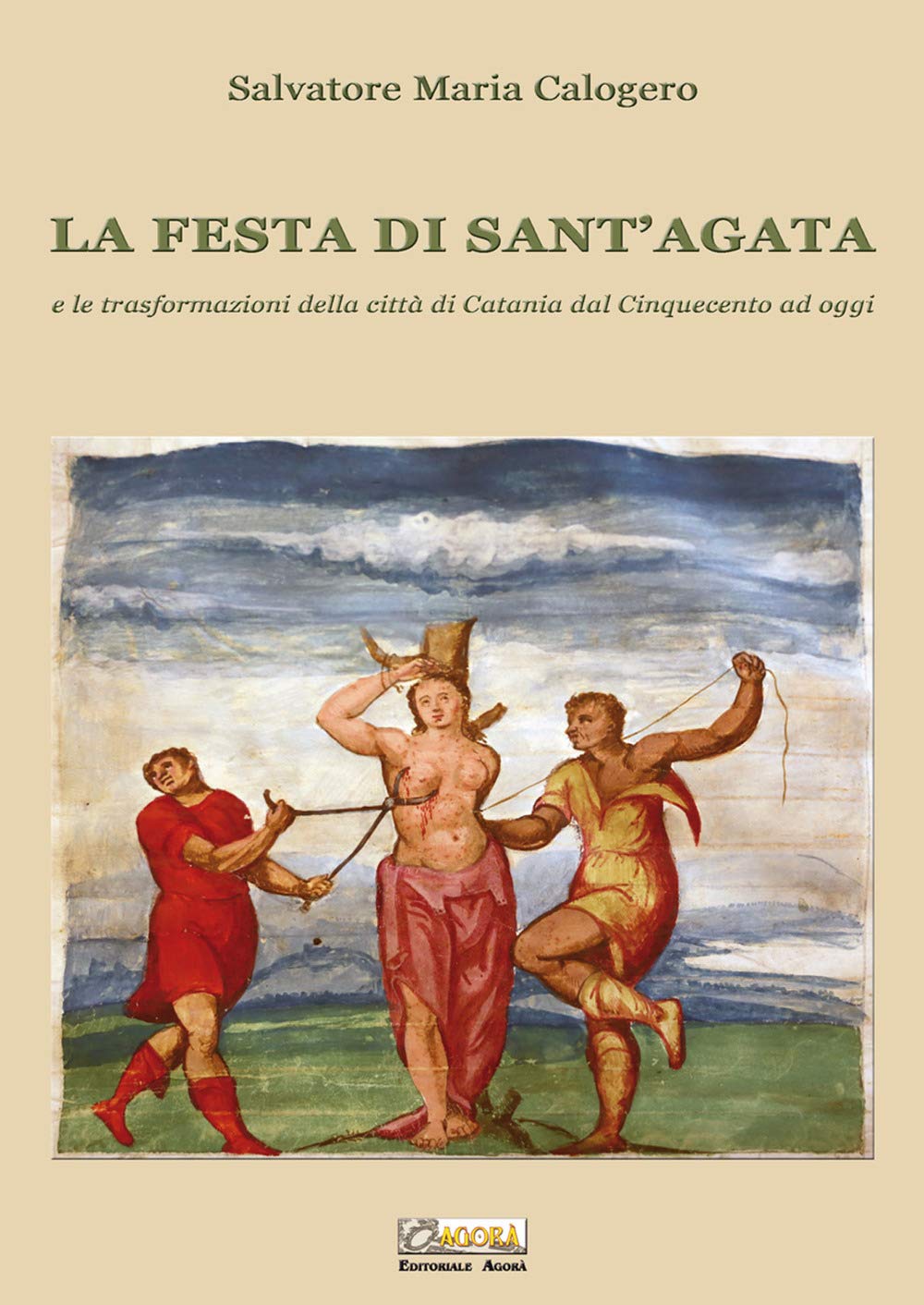 La festa di Sant'Agata. E le trasformazioni della città di Catania dal Cinquecento ad oggi Film, Art & Culture