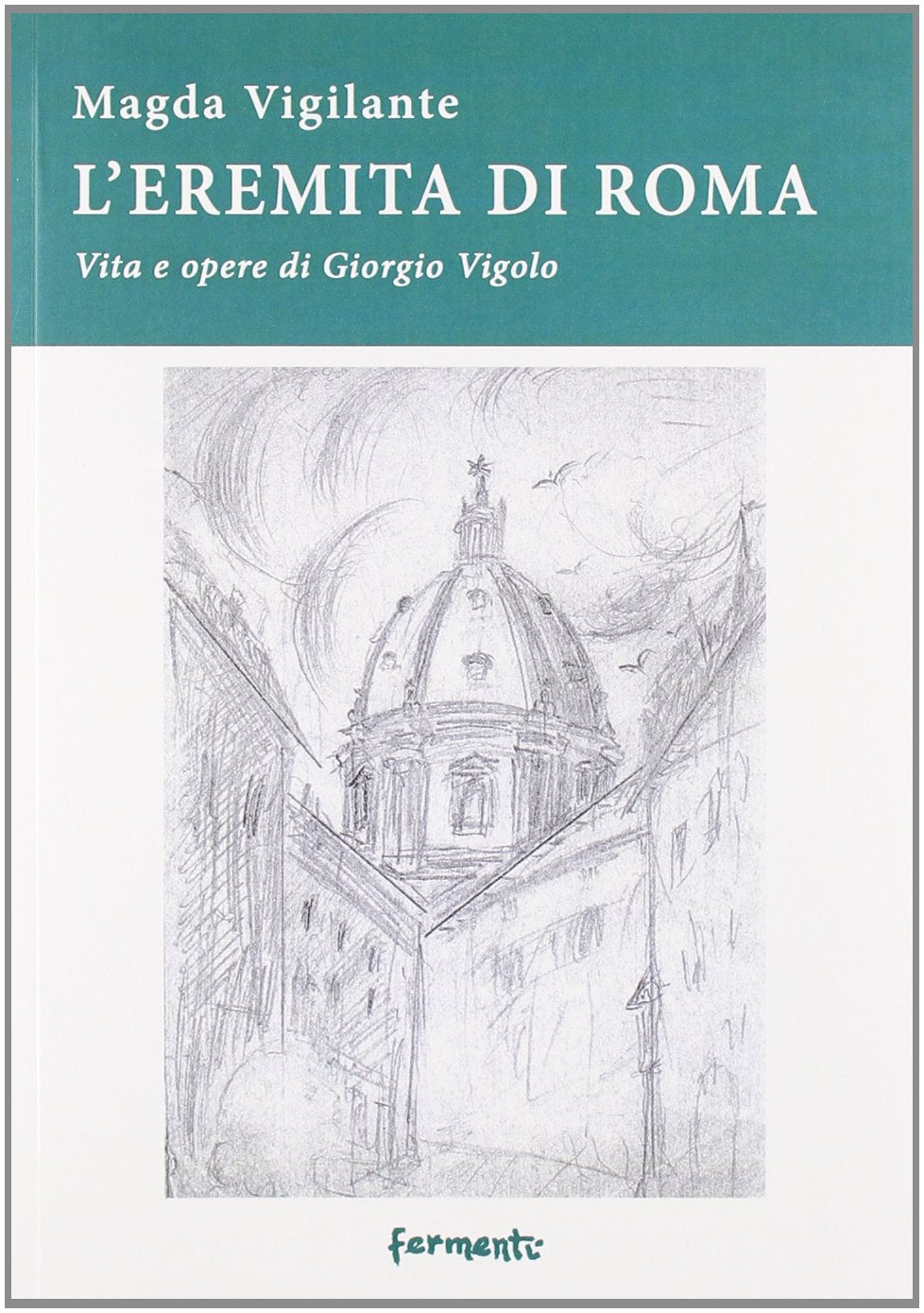 L'eremita di Roma. Vita e opere di Giorgio Vigolo book