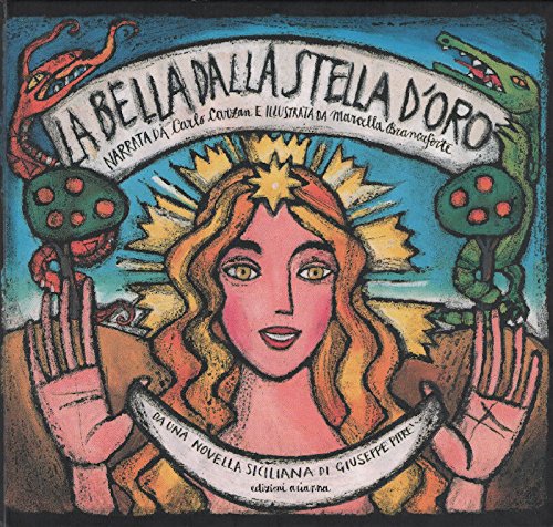 La bella dalla stella d'oro. Da una novella siciliana di Giuseppe Pitrè. Testo siciliano a fronte book