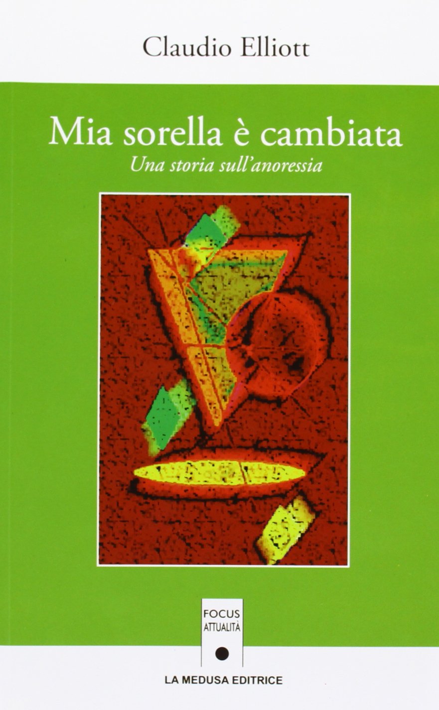 Mia sorella è cambiata. Una storia sull'anoressia book