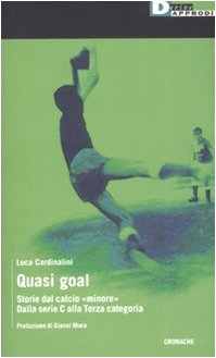 Quasi goal. Storie dal calcio «minore». Dalla serie C alla terza categoria Leisure & Fun