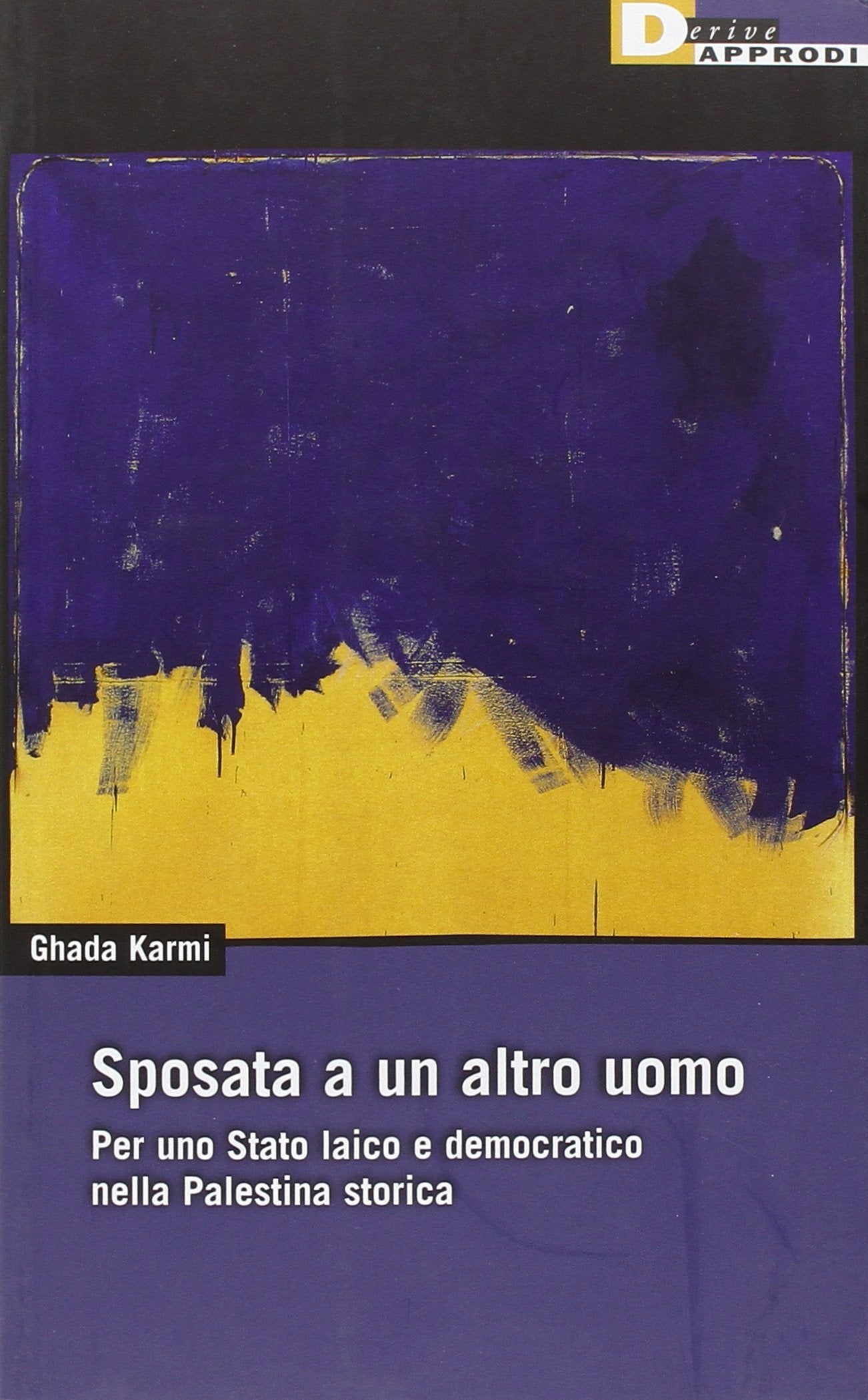 Sposata a un altro uomo. Per uno stato laico e democratico nella Palestina storica Politics & History