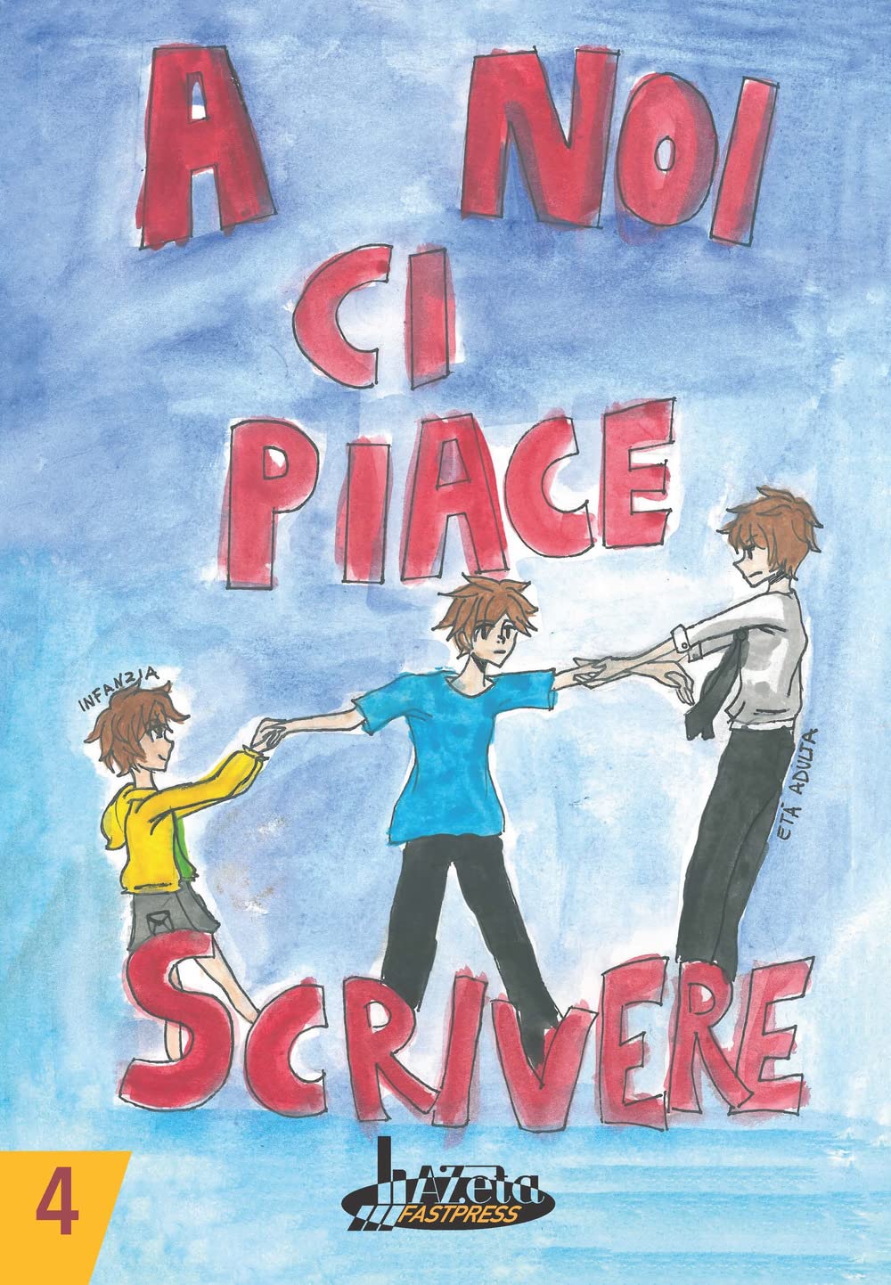 A noi ci piace scrivere 4. Racconti dei ragazzi finalisti concorso letterario scuola Lanfranco Modena Novels & Short Stories
