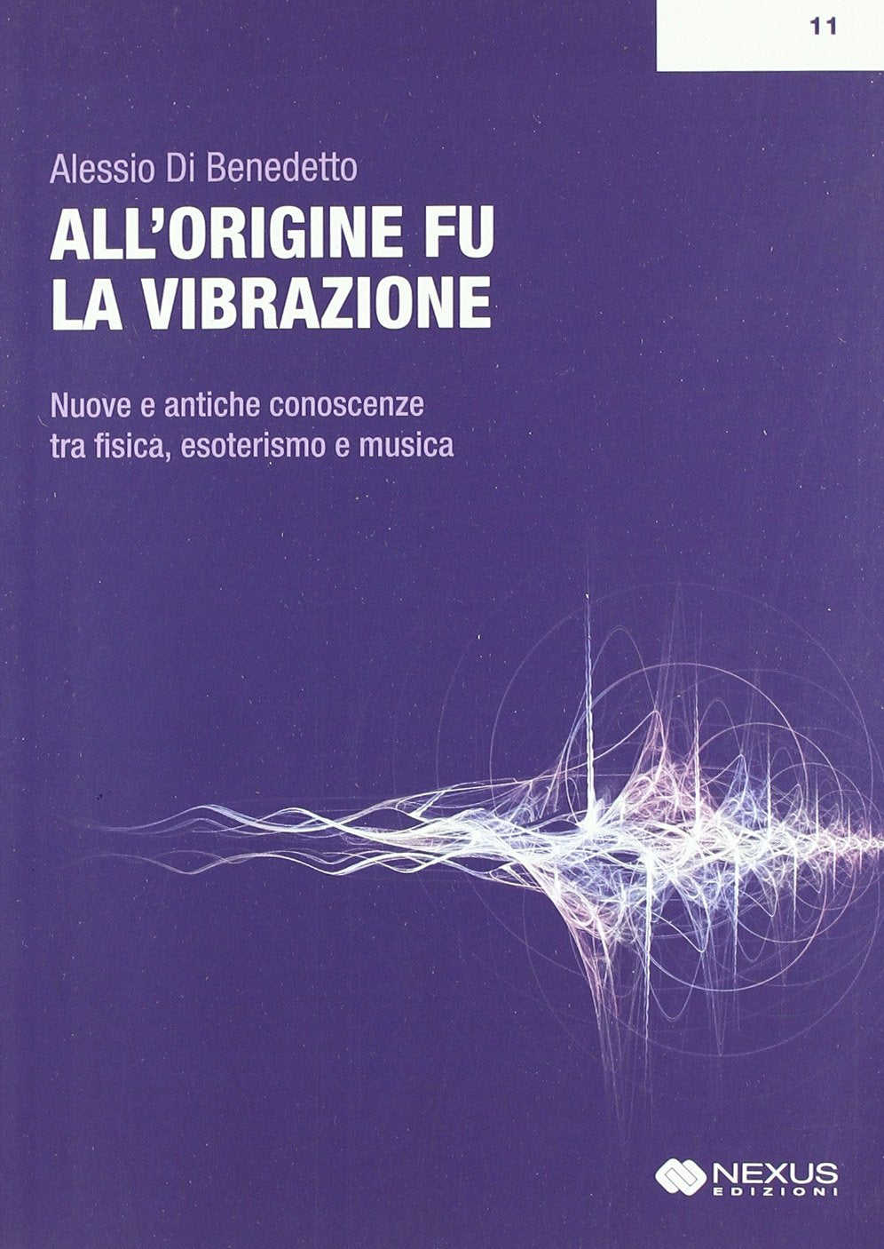 All'origine fu la vibrazione. Nuove e antiche conoscenze tra fisica, esoterismo e musica book