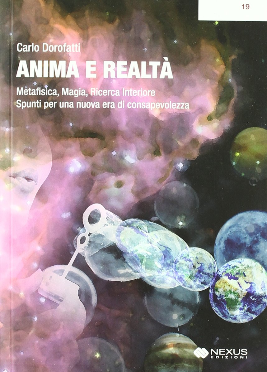 Anima e realtà. Metafisica, magia, ricerca interiore. Spunti per una nuova era di consapevolezza book