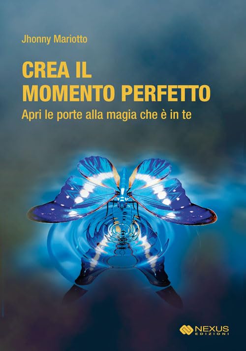 Crea il momento perfetto. Apri le porte alla magia che è in te book