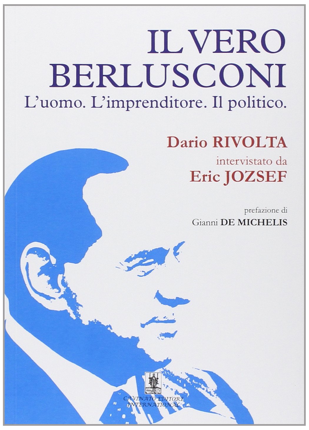 Il vero Berlusconi. L'uomo, l'imprenditore, il politico Politics & Society