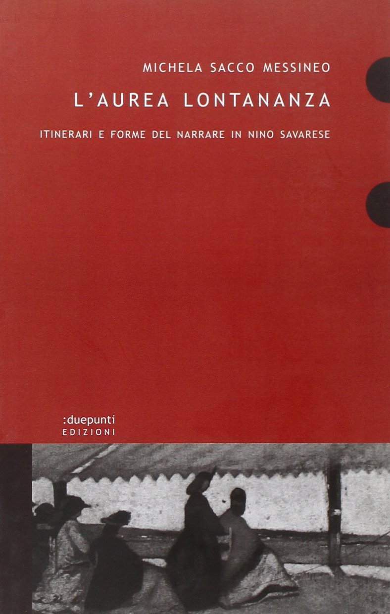 L'aurea lontananza. Itinerari e forme del narrare in Nino Savarese book