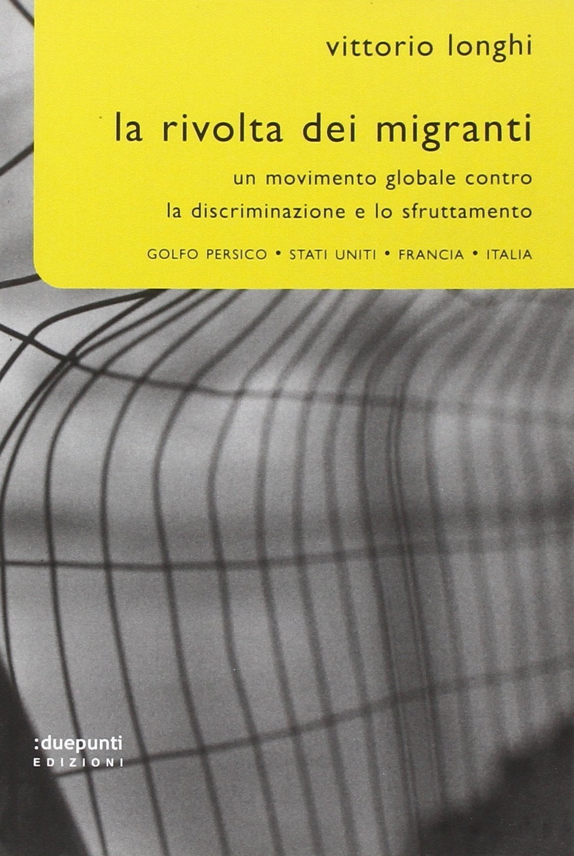 La rivolta dei migranti. Un movimento globale contro la discriminazione e lo sfruttamento: Golfo persico, Stati Uniti, Francia, Italia (Cronografie) Psychology