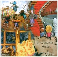 Le avventure di Alessia e Marco. Ediz. illustrata book