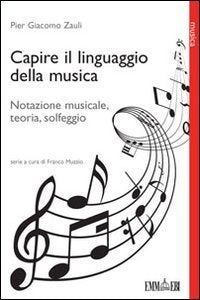 Capire il linguaggio della musica. Notazione musicale, teoria, solfeggio book
