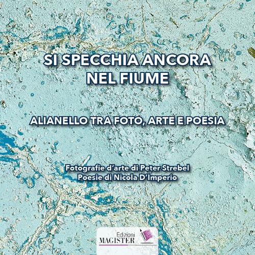 Si specchia ancora nel fiume. Alianello tra foto, arte e poesia Travel