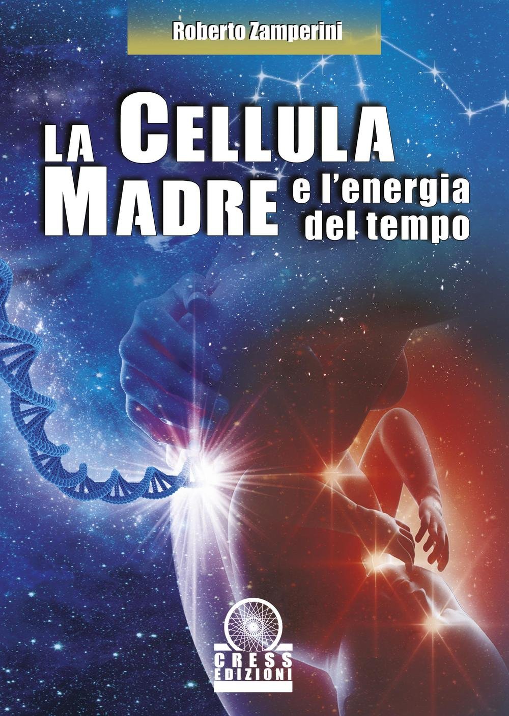 La cellula madre e l'energia del tempo Religion & Esotericism