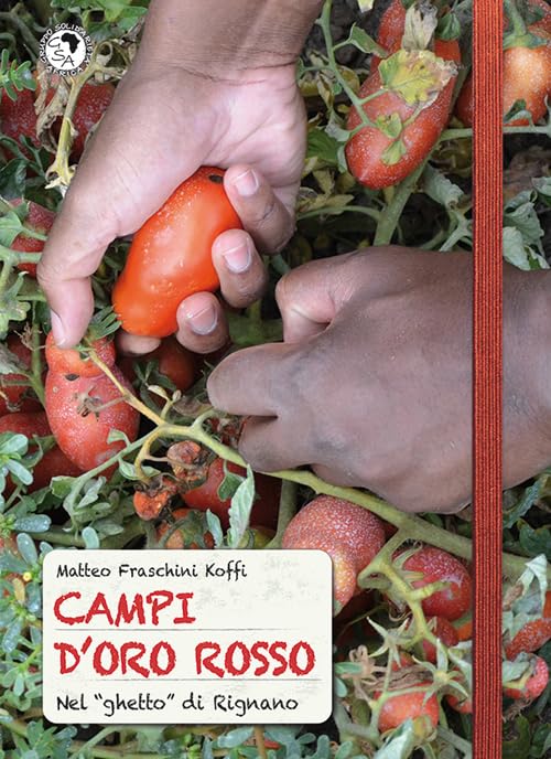 Campi d'oro rosso. Nel «ghetto» di Rignano Social Sciences