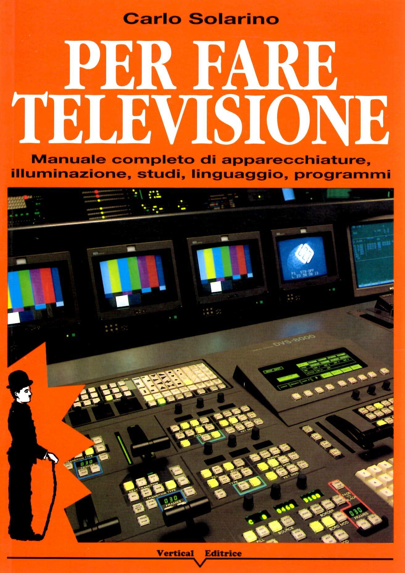 Per fare televisione. Manuale completo di apparecchiature, illuminazione, studi, linguaggio, programmi Media & Communication